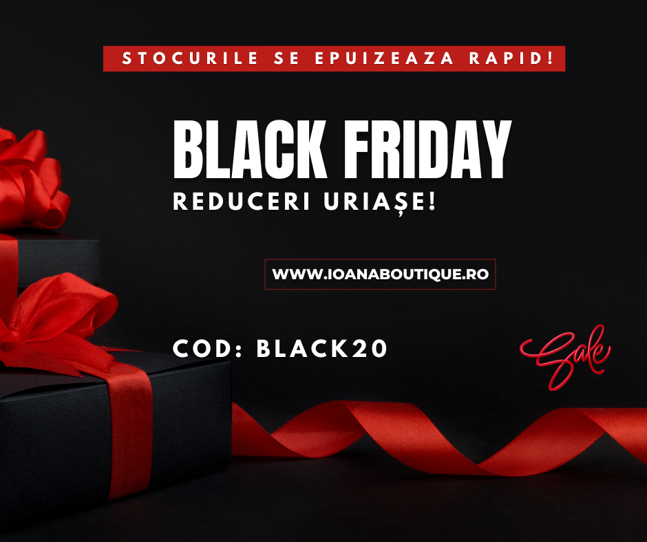 Black Friday la IoanaBoutique: -20% reducere la TOT!