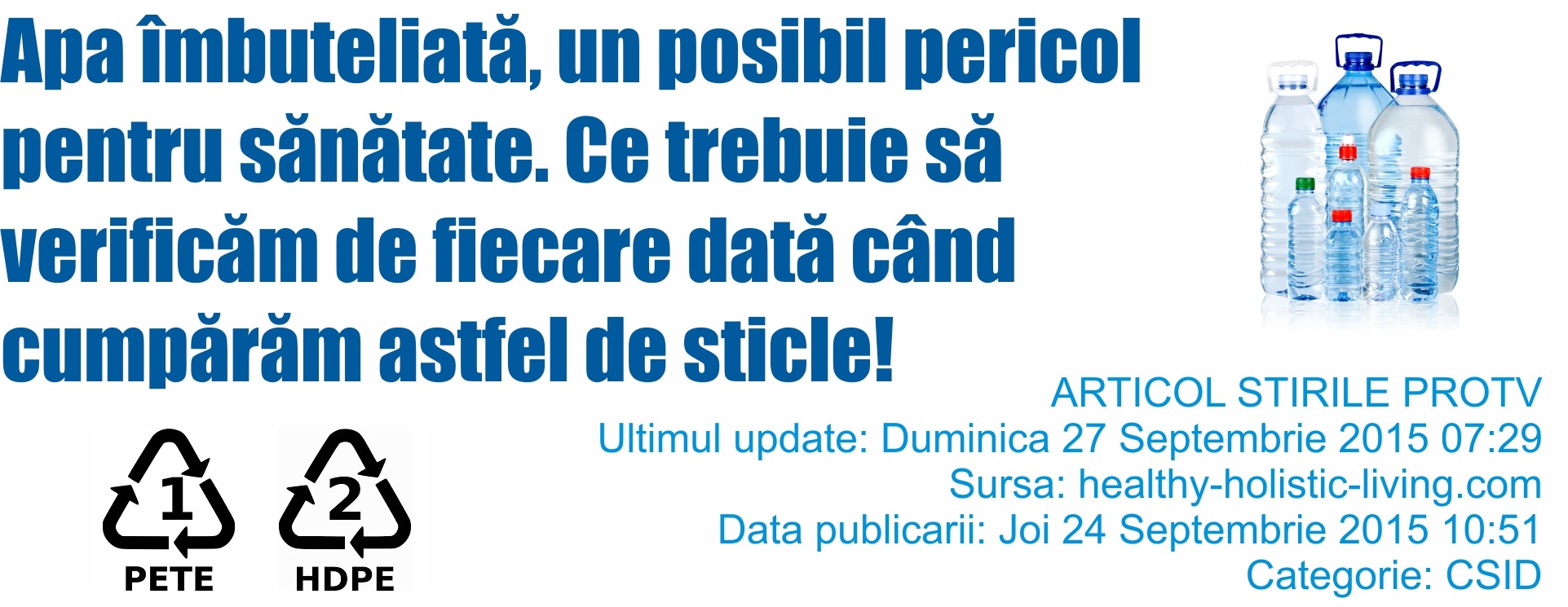 Apa imbuteliata, un posibil pericol pentru sanatate. Ce trebuie sa verificam de fiecare data cand cumparam astfel de sticle