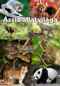 Az állatok izgalmas világa - Ázsia állatvilága