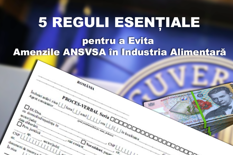 5 Reguli Esențiale pentru a Evita Amenzile ANSVSA în Industria Alimentară