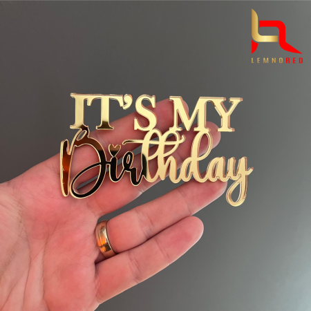 Toppere diverse - Topper Tort It’s My Birthday din Acril – Decor Elegant pentru Aniversare