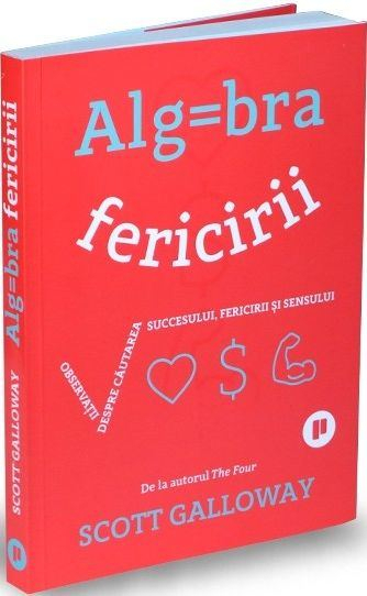 Algebra fericirii de Scott Galloway [2]