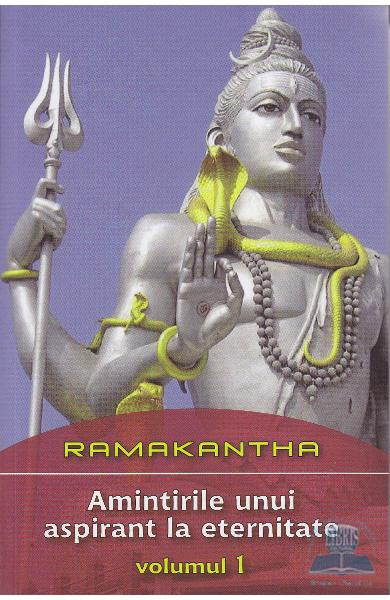 Amintirile unui aspirant la eternitate Vol 1 de Ramakantha [2]