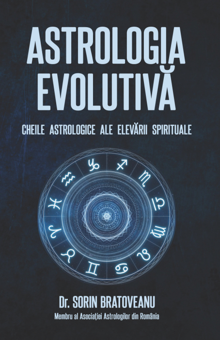 Astrologia evolutiva: Cheile astrologice ale elevarii spirituale de Sorin Bratoveanu [2]