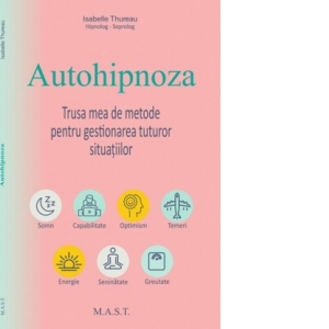 Autohipnoza. Trusa mea de metode pentru gestionarea tuturor situatiilor de Isabelle Thureau [2]