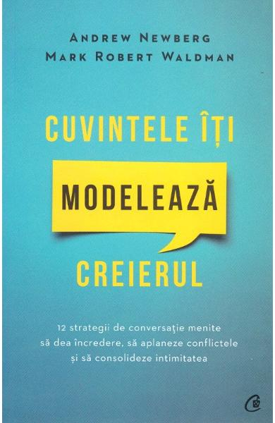 Cuvintele iti modeleaza creierul de Andrew Newberg, Mark Robert Waldman [3]