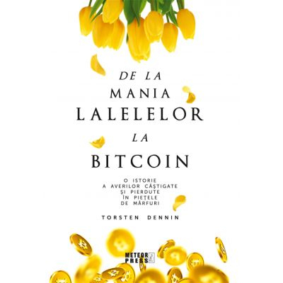 De la mania lalelelor la bitcoin de Torsten Dennin [2]