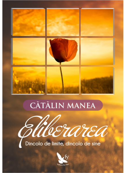 Eliberarea. Dincolo de limite, dincolo de sine de Catalin Manea [2]