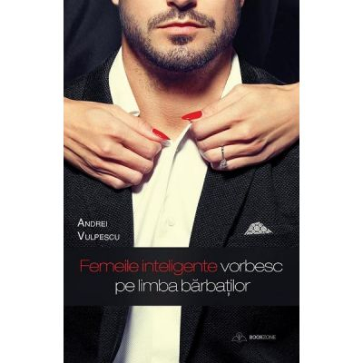 Femeile inteligente vorbesc pe limba barbatilor de Andrei Vulpescu [1]