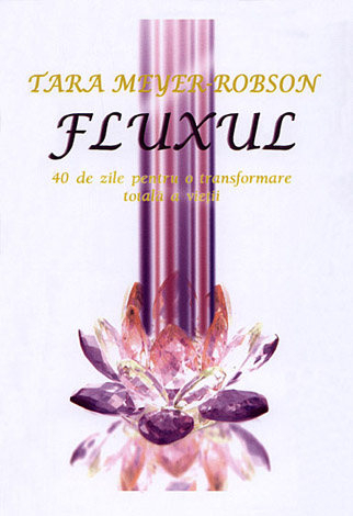 Fluxul. 40 de zile pentru o transformare totala a vietii de Tara Meyer-Robson [2]
