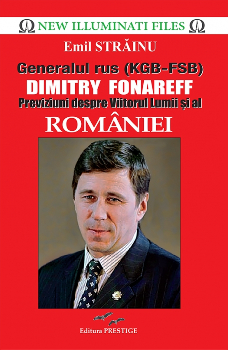 Generalul rus (KGB-FSB) Dimitry Fonareff.Previziuni despre Viitorul Lumii si al Romaniei [2]