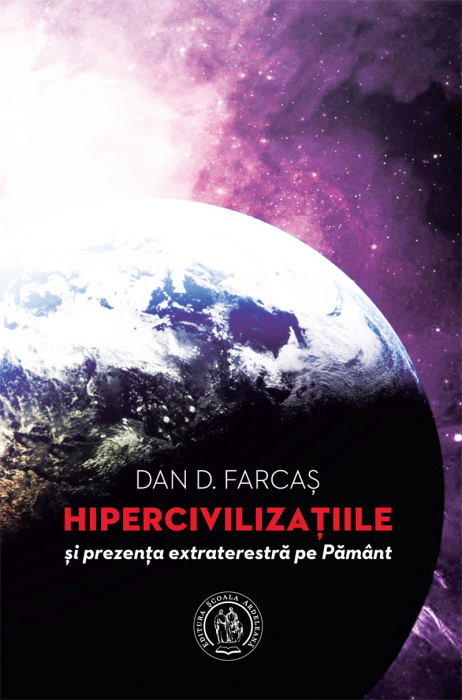 Hipercivilizatiile si prezenta extraterestra pe Pamant de Dan D. Farcas [1]