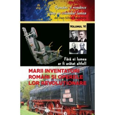 Marii inventatori romani si operele lor revolutionare de Dan-Silviu Boerescu [1]