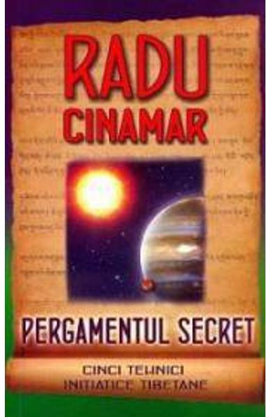 Pergamentul secret. Cinci tehnici initiatice tibetane de Radu Cinamar [1]