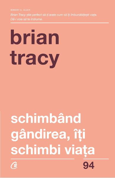 Schimband gandirea, iti schimbi viata de Brian Tracy [3]