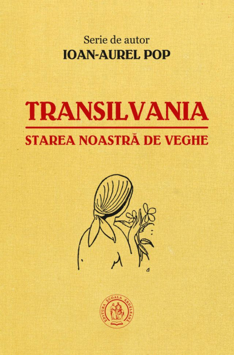 Transilvania, starea noastra de veghe de Ioan-Aurel Pop [1]