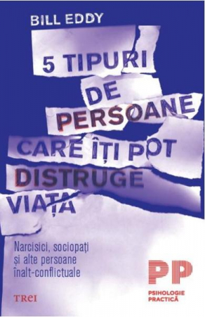 5 tipuri de persoane care iti pot distruge viata de Bill Eddy [0]