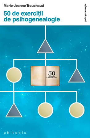 50 de exercitii de psihogenealogie de Marie-Jeanne Trouchaud [1]