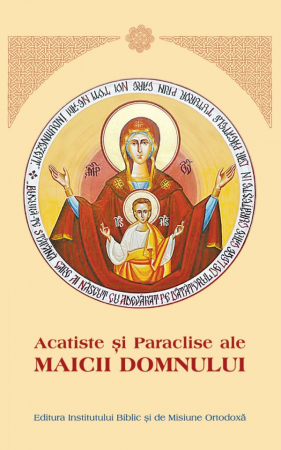 Spiritualitate - Ezoterism - Acatiste si Paraclise ale Maicii Domnului Aprobarea Sfantului Sinod