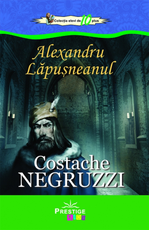 Literatura Romana - Alexandru Lapusneanul de Costache Negruzzi