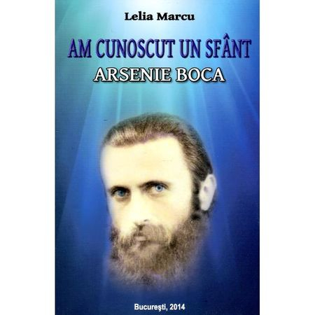 Crestinism - Am cunoscut un sfant: Arsenie Boca