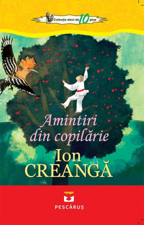 Literatura Scolara - Amintiri din copilarie - Ion Creanga