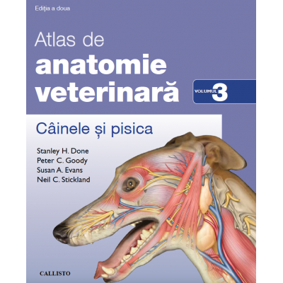 Medicina & Farmacie - Atlas de anatomie veterinara. Cainele si pisica. Vol. 3 de Stanley H. Done, Peter C. Goody, Susan A. Evans, Neil C. Stickland