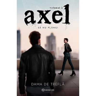Pachete Speciale Carti - Axel Vol. 2. Sa nu plangi de Dama de Trefla