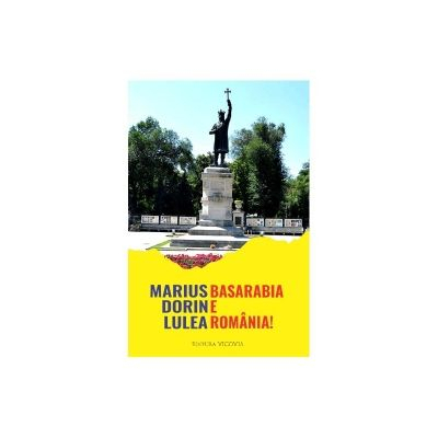 Istorie & Filosofie - Basarabia e Romania