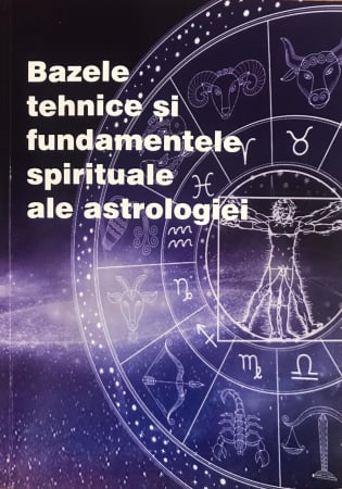 Astrologie - Bazele tehnice si fundamentele spirituale ale astrologiei de Max Heindel