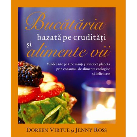 Sanatate - Bucataria bazata pe cruditati si alimente vii de Doreen Virtue