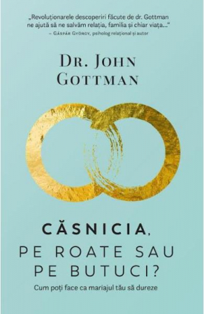 Casnicia, pe roate sau pe butuci? de John Gottman [0]
