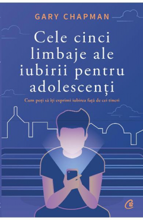 Cele cinci limbaje ale iubirii pentru adolescenti de Gary Chapman [1]