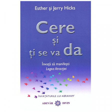 cere si ti se va da legea atractiei de esther si jerry hicks [0]