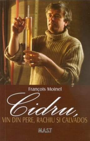 Hobby Practic - Cidru, vin din pere, rachiu si calvados de Francois Moinel