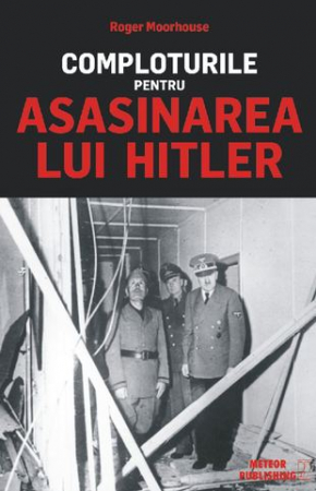 Istorie & Filosofie - Comploturile pentru asasinarea lui Hitler