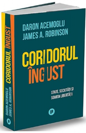 Stiinte Umaniste - Coridorul ingust de Daron Acemoglu, James A. Robinson