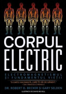 Dezvoltare Personala - Corpul electric. Electromagnetismul si fundamentul vietii