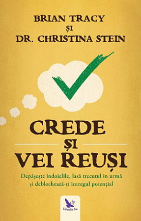 Crede si vei reusi de Brian Tracy, Christina Stein [0]