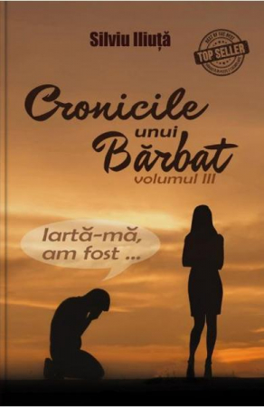 Literatura Romana - Cronicile unui barbat Vol.3 de Silviu Iliuta
