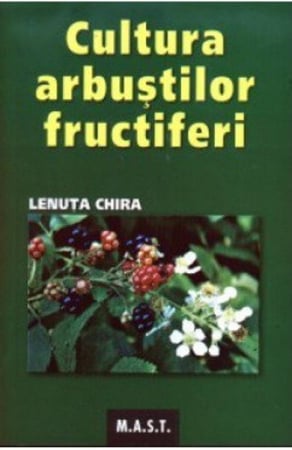 Hobby Practic - Cultura arbustilor fructiferi de Lenuta Chira