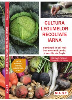 Non-fictiune - Cultura legumelor recoltate iarna de Blaise Leclerc