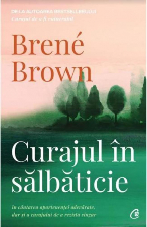 Curajul in salbaticie. Editia a II - a de Brene Brown [0]
