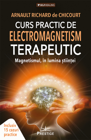 SelfHealing - Curs Practic de Electromagnetism Terapeutic de Arnault Richard de Chicourt