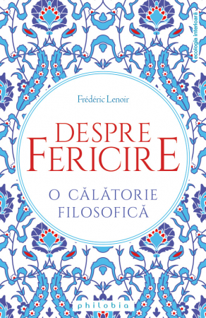 Istorie & Filosofie - Despre fericire. O calatorie filosofica
