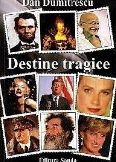 Literatura Romana - Destine tragice de Dan Dumitrescu