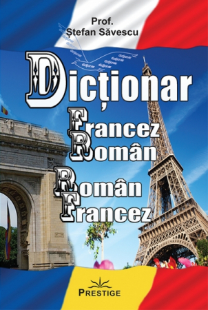 Dictionare - Dictionar Francez-Roman, Roman-Francez de Prof. Stefan Savescu