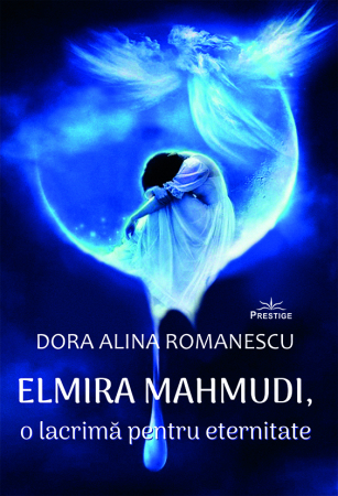 Elmira Mahmudi, o lacrima pentru eternitate de Dora Alina Romanescu