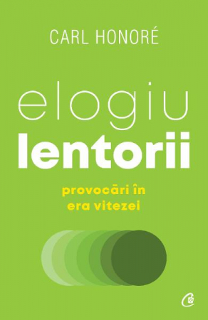 Elogiu lentorii. Provocari in era vitezei - Carl Honore [0]