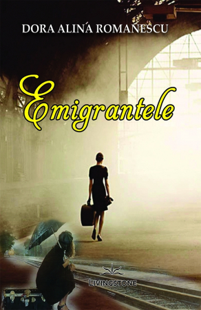 Literatura Romana - Emigrantele - Dora Alina Romanescu
